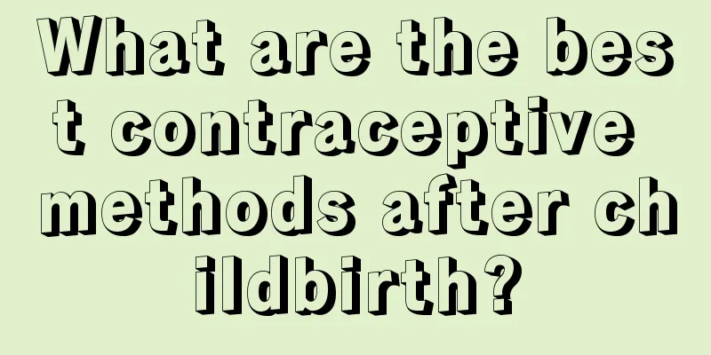 What are the best contraceptive methods after childbirth?