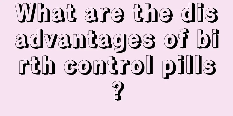 What are the disadvantages of birth control pills?