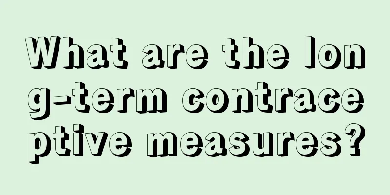 What are the long-term contraceptive measures?