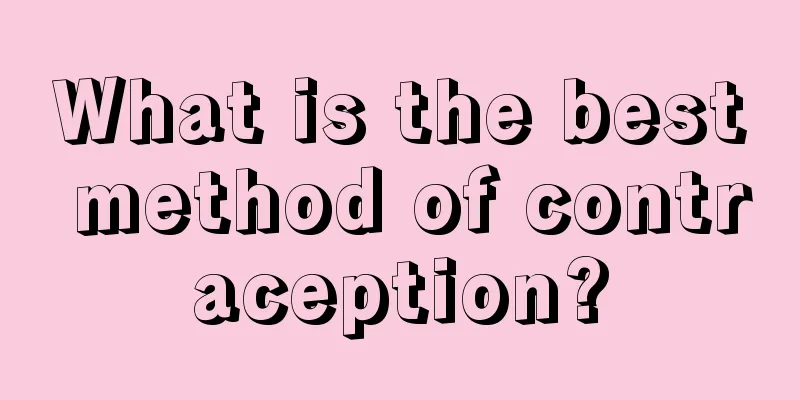 What is the best method of contraception?