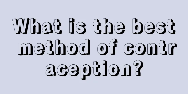 What is the best method of contraception?