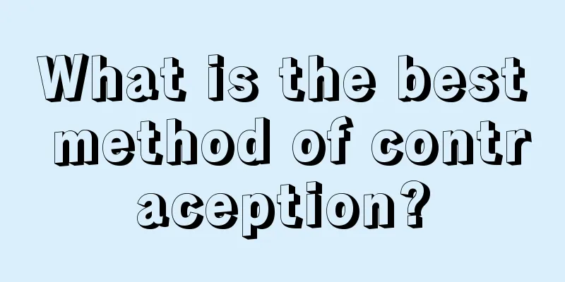 What is the best method of contraception?
