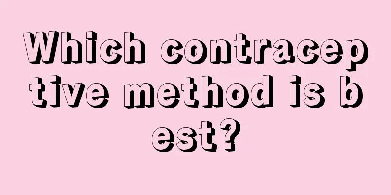 Which contraceptive method is best?