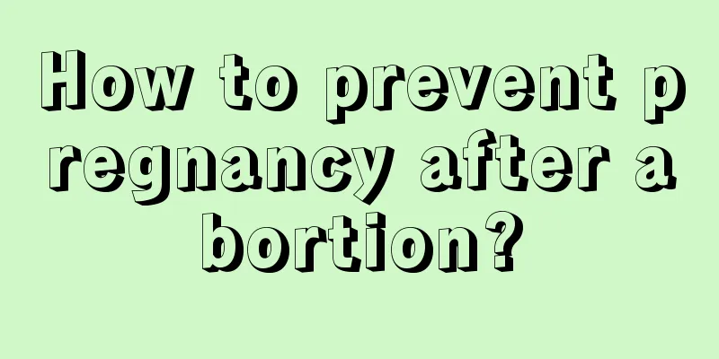 How to prevent pregnancy after abortion?