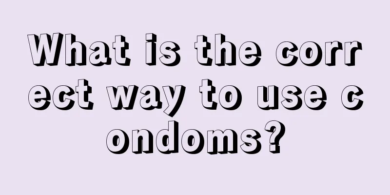 What is the correct way to use condoms?