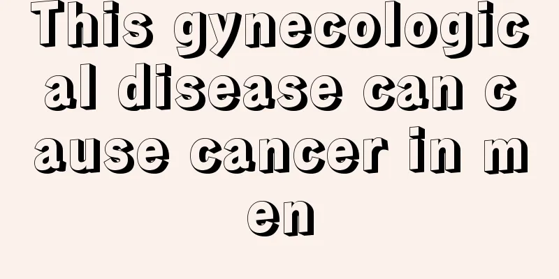 This gynecological disease can cause cancer in men