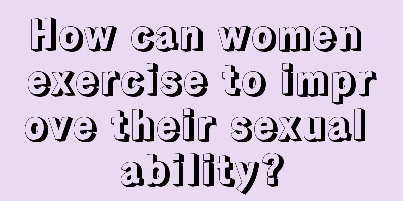 How can women exercise to improve their sexual ability?