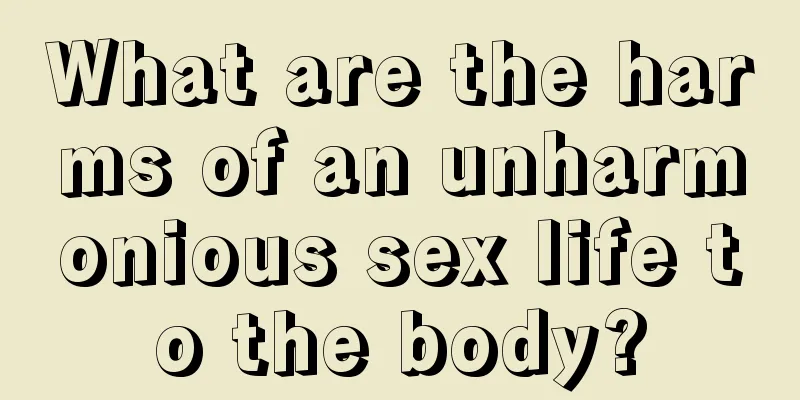 What are the harms of an unharmonious sex life to the body?