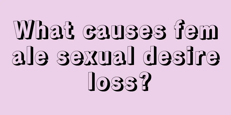 What causes female sexual desire loss?