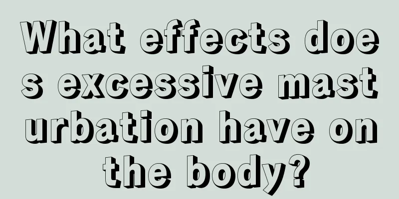 What effects does excessive masturbation have on the body?
