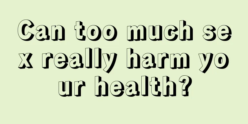 Can too much sex really harm your health?