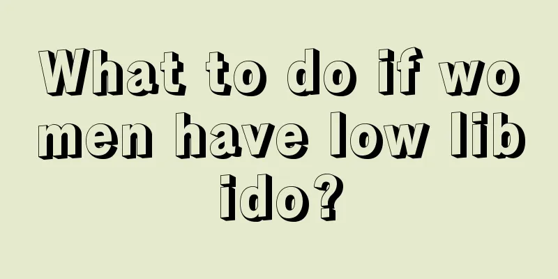 What to do if women have low libido?