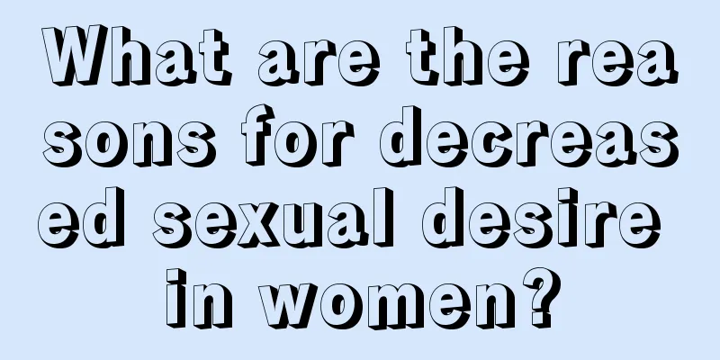 What are the reasons for decreased sexual desire in women?