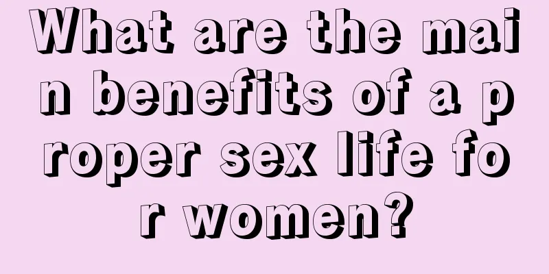 What are the main benefits of a proper sex life for women?