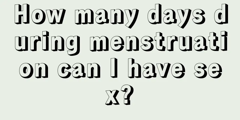 How many days during menstruation can I have sex?