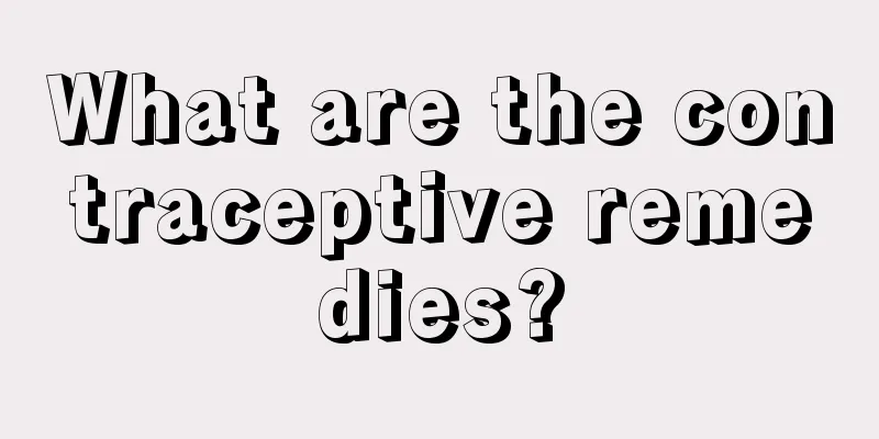 What are the contraceptive remedies?