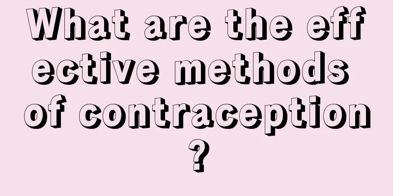 What are the effective methods of contraception?