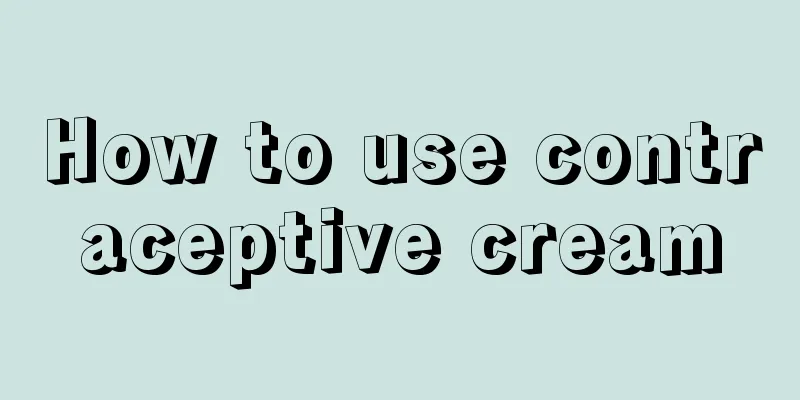 How to use contraceptive cream