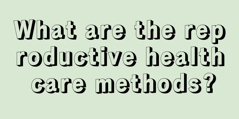 What are the reproductive health care methods?