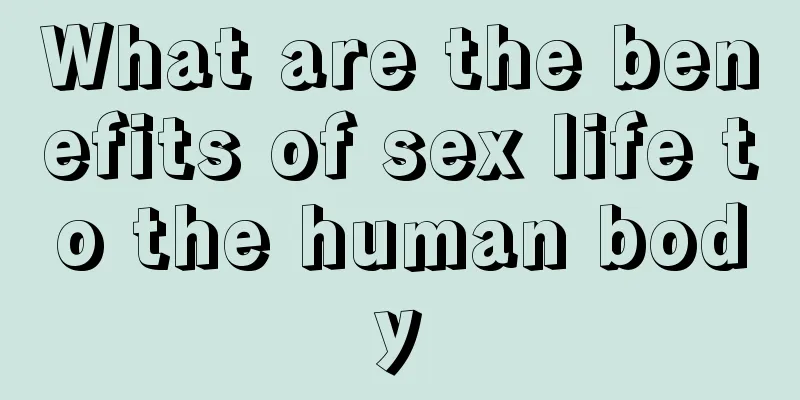 What are the benefits of sex life to the human body