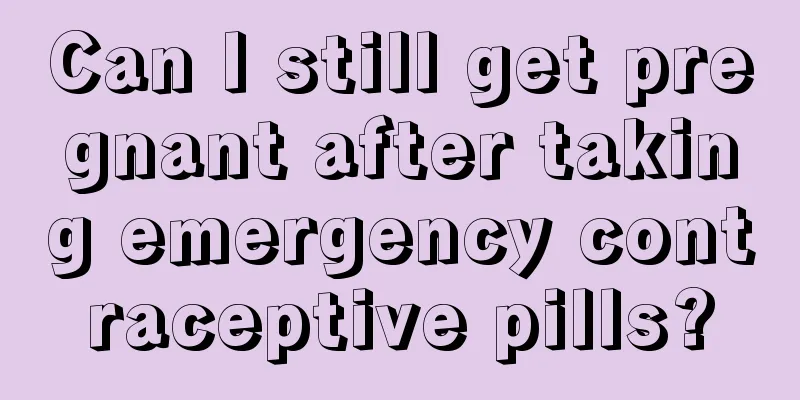 Can I still get pregnant after taking emergency contraceptive pills?