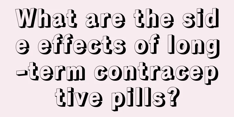 What are the side effects of long-term contraceptive pills?