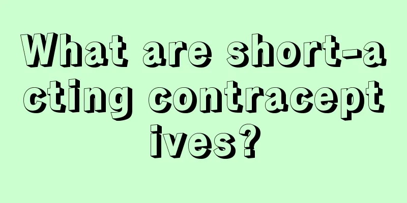 What are short-acting contraceptives?