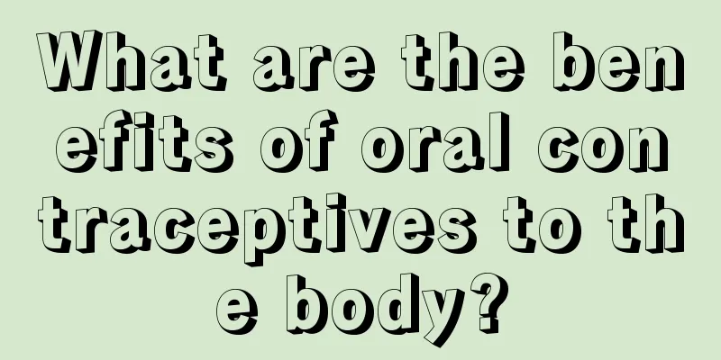 What are the benefits of oral contraceptives to the body?