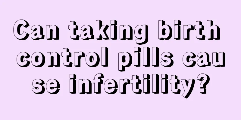 Can taking birth control pills cause infertility?