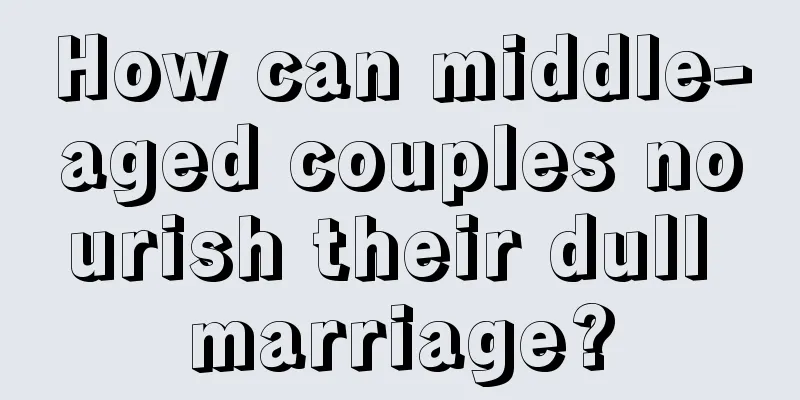 How can middle-aged couples nourish their dull marriage?