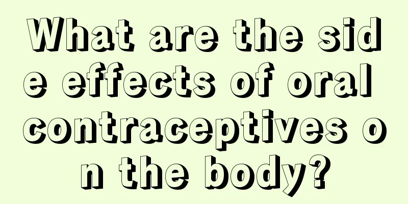 What are the side effects of oral contraceptives on the body?