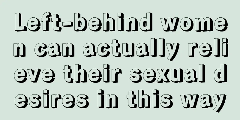 Left-behind women can actually relieve their sexual desires in this way