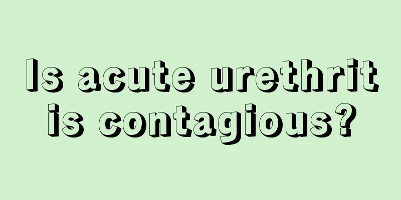 Is acute urethritis contagious?