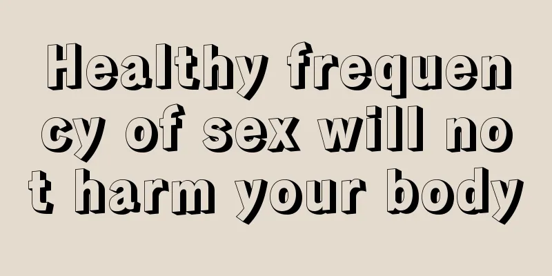 Healthy frequency of sex will not harm your body