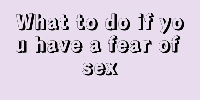 What to do if you have a fear of sex