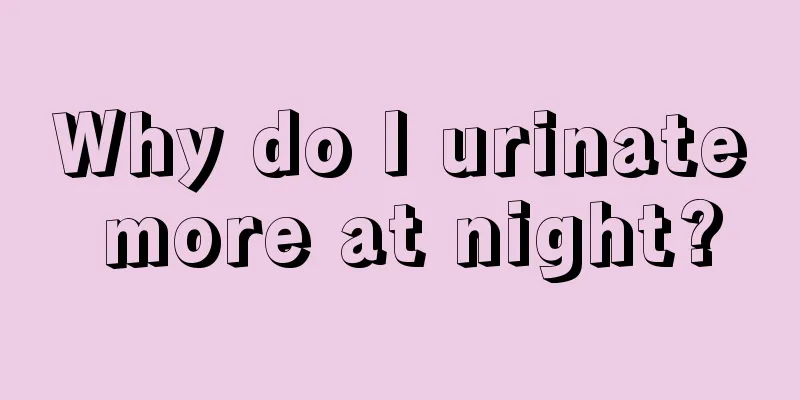 Why do I urinate more at night?