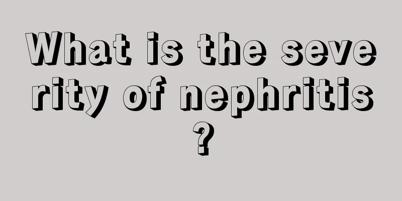 What is the severity of nephritis?
