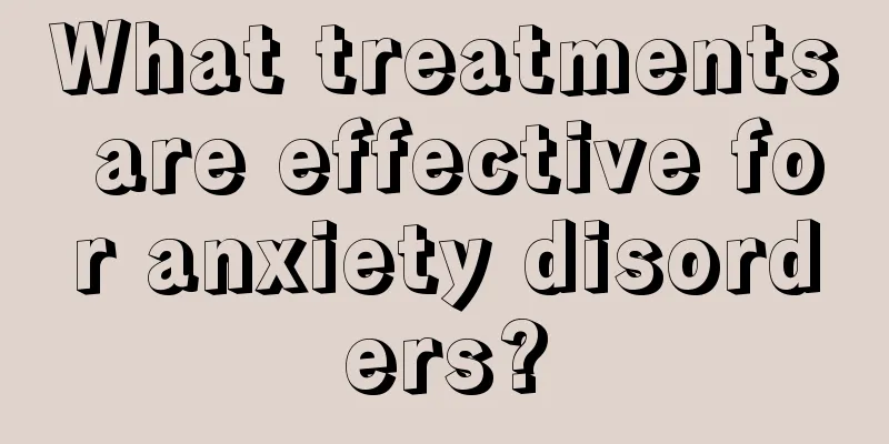 What treatments are effective for anxiety disorders?
