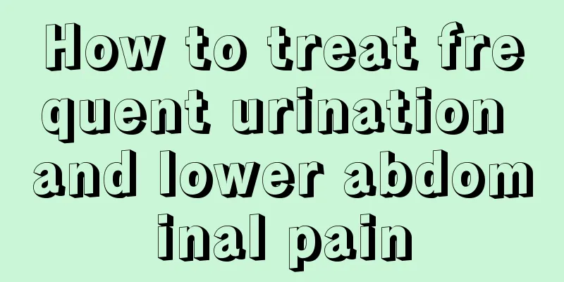 How to treat frequent urination and lower abdominal pain