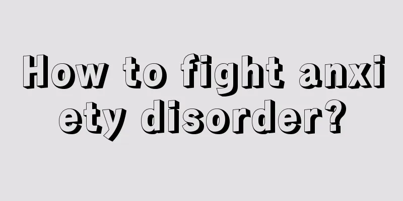 How to fight anxiety disorder?