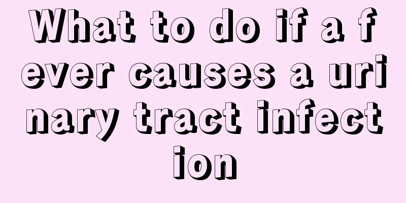 What to do if a fever causes a urinary tract infection