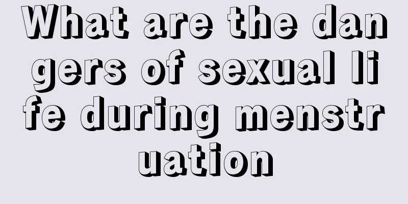 What are the dangers of sexual life during menstruation