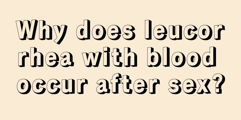 Why does leucorrhea with blood occur after sex?