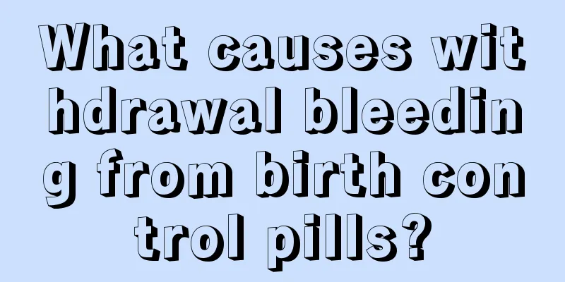 What causes withdrawal bleeding from birth control pills?