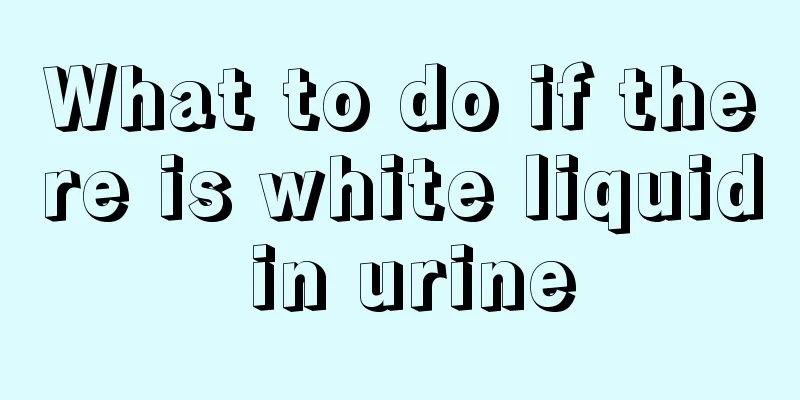 What to do if there is white liquid in urine