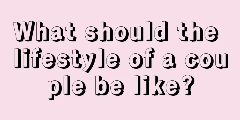 What should the lifestyle of a couple be like?