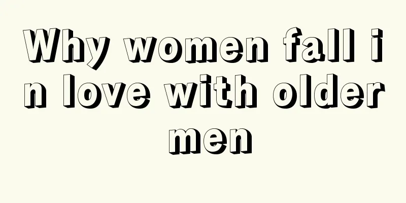 Why women fall in love with older men