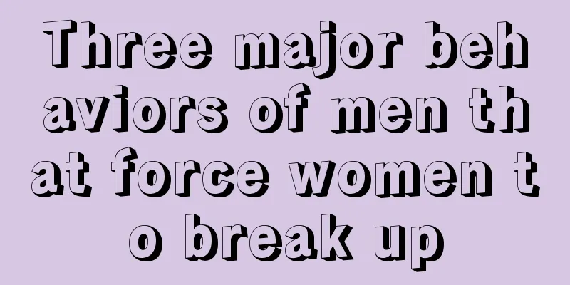 Three major behaviors of men that force women to break up