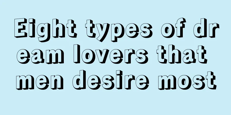 Eight types of dream lovers that men desire most