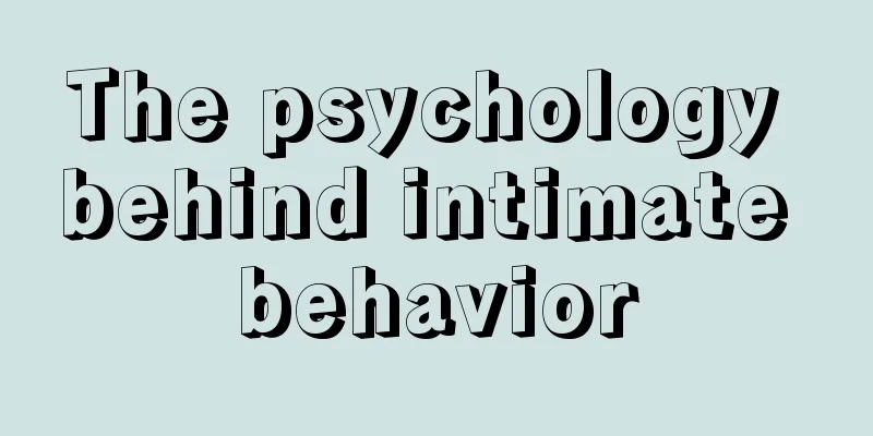 The psychology behind intimate behavior